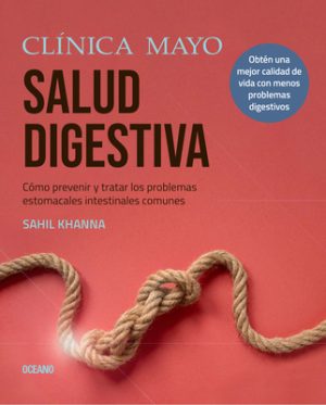 SALUD DIGESTIVA - CÓMO PREVENIR Y TRATAR LOS PROBLEMAS ESTOMACALES E INTESTINALES MÁS COMUNES