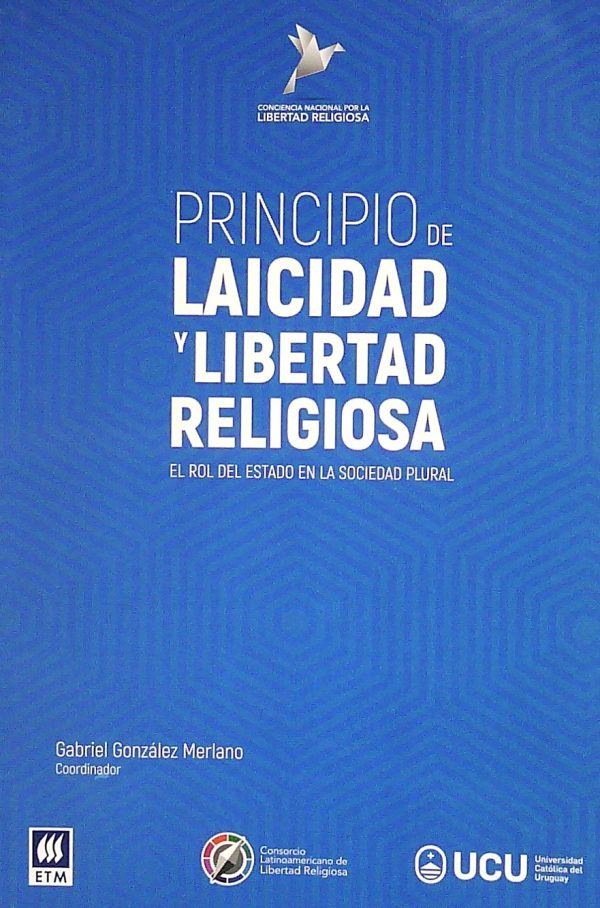 PRINCIPIO DE LAICIDAD Y LIBERTAD RELIGIOSA - EL ROL DEL ESTADO EN LA SOCIEDAD PLURAL