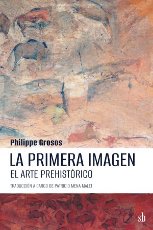 LA PRIMERA IMAGEN - El arte prehistórico