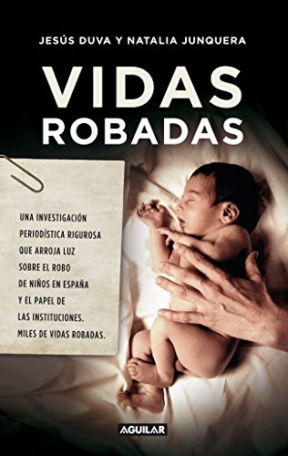 VIDAS ROBADAS - Una investigacion periodistica rigurosa que arroja luz sobre el robo de niños en españa y el papel de las instituciones.