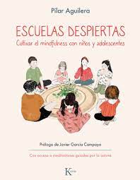 ESCUELAS DESPIERTAS - CULTIVAR EL MIMDFULNESS CON NIÑOS Y ADOLESCENTES