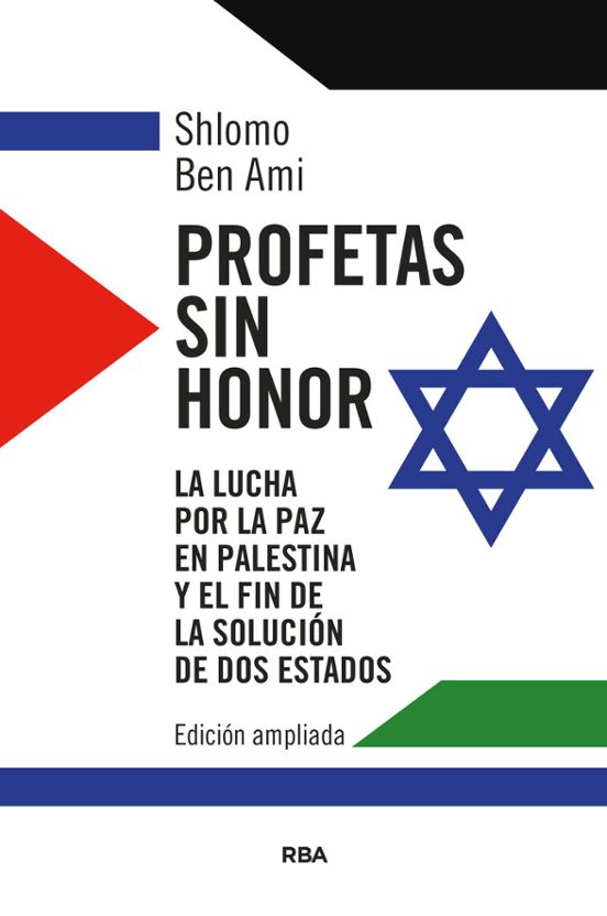 PROFETAS SIN HONOR - La lucha por la paz en Palestina y el fin de la solución de dos estados