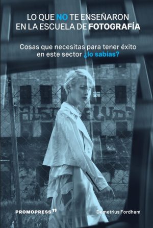 LO QUE NO TE ENSEÑARON EN LA ESCUELA DE FOTOGRAFÍA - Cosas que necesitas para tener éxito en este sector ¿lo sabias?
