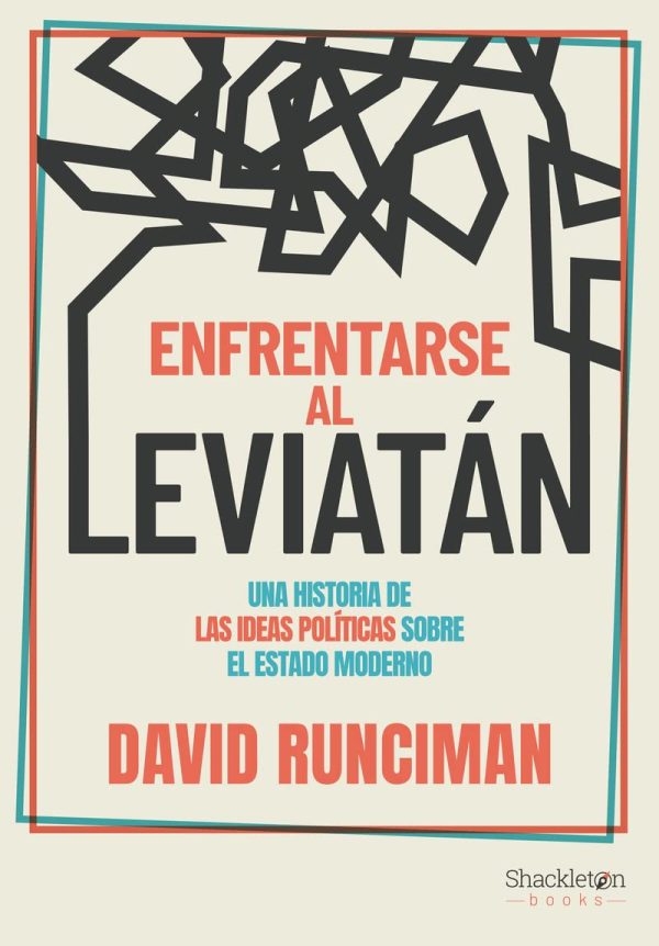 ENFRENTARSE AL LEVIATÁN - Una historia de las ideas políticas sobre el estado moderno