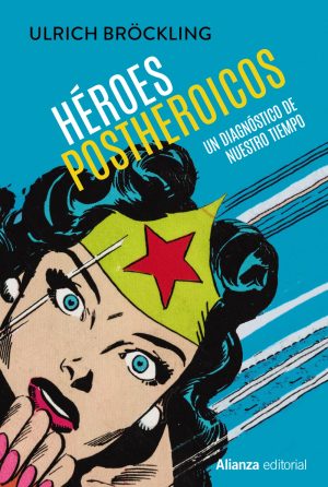 HÉROES POSTHEROICOS - UN DIAGNÓSTICO DE NUESTRO TIEMPO