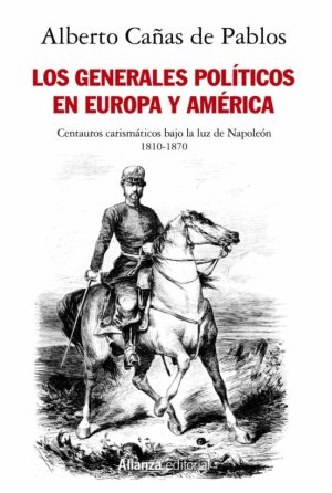 LOS GENERALES POLÍTICOS EN EUROPA Y AMERICA (1810-1870)
