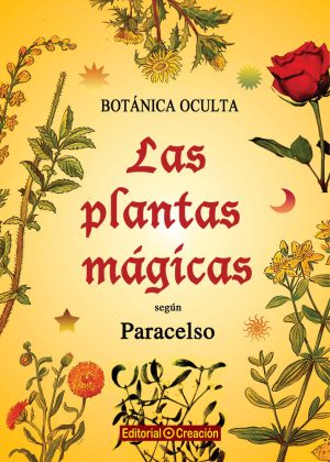 BOTANICA OCULTA - LAS PLANTAS MAGICAS SEGUN PARACELSO