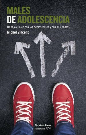 MALES DE LA ADOLESCENCIA - TRABAJO CLINICO CON LOS ADOLESCENTES Y CON SUS PADRES