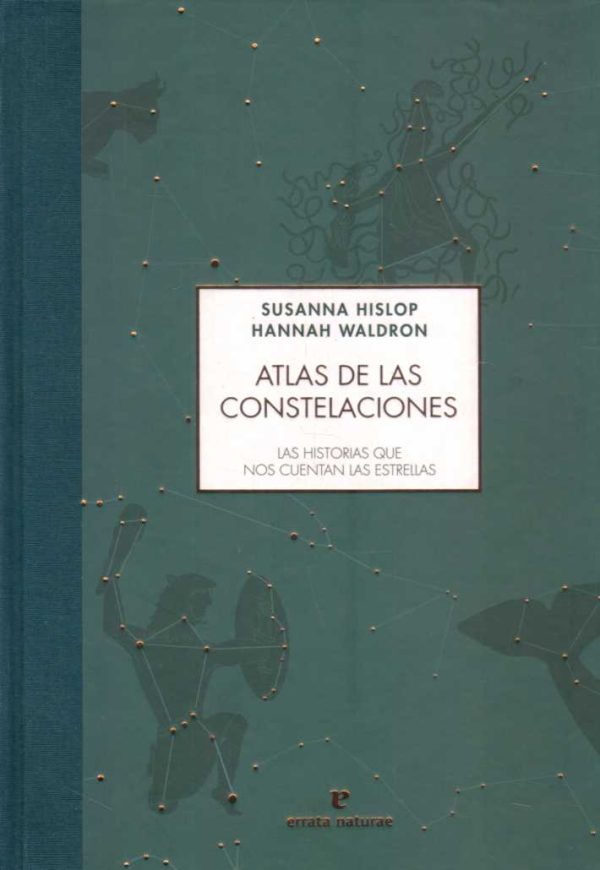 ATLAS DE LAS CONSTELACIONES - Las historias que nos cuentan las estrellas