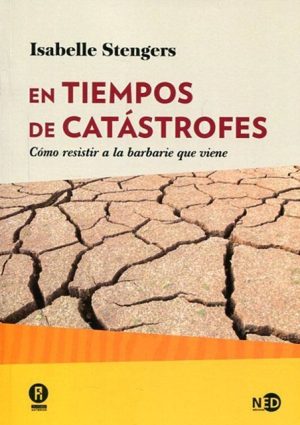 EN TIEMPOS DE CATÁSTROFES - Cómo resistir a la barbarie que viene