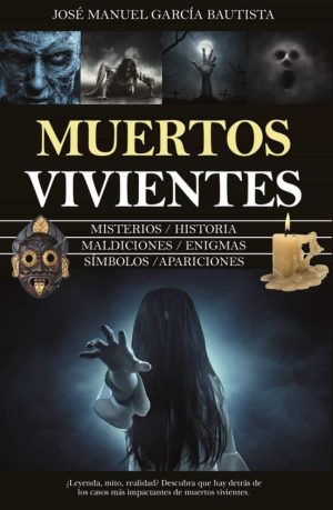 MUERTOS VIVIENTES - Misterios, historia, maldiciones, enigmas, símbolos, apariciones