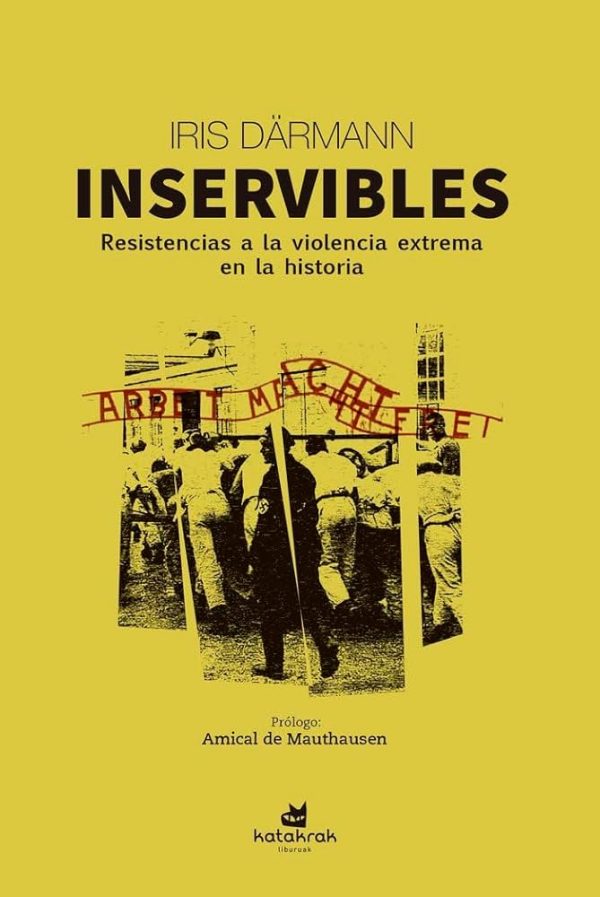INSERVIBLES - Resistencias a la violencia extrema en la historia