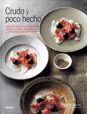 CRUDO Y POCO HECHO - Deliciosos platos crudos, ligeramente curados y dorados, desde sashimi y cebiche