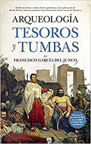 ARQUEOLOGIA TESOROS Y TUMBAS