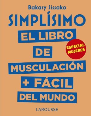 SIMPLISIMO. El libro de Musculación + fácil del mundo. Especial mujeres.