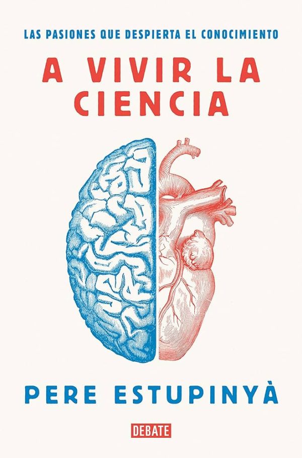 A VIVIR LA CIENCIA - La pasiones que despierta el conocimiento