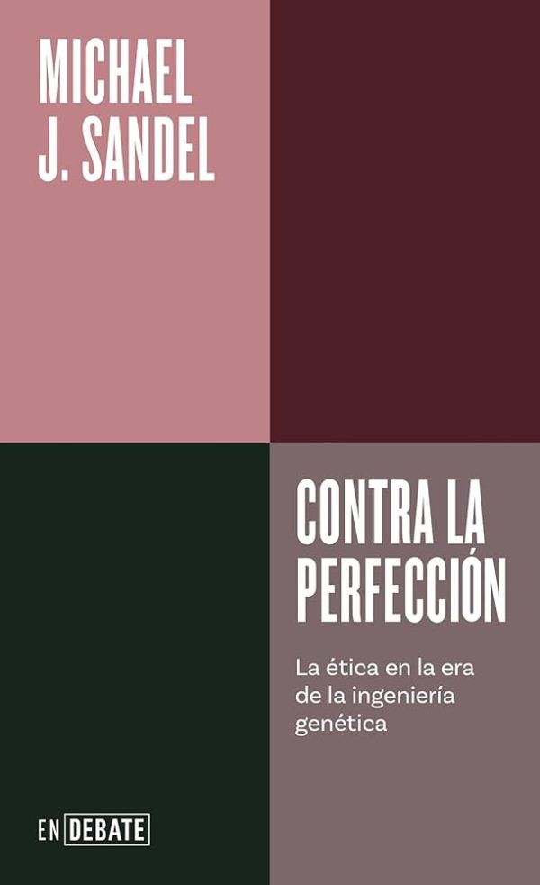 CONTRA LA PERFECCION - La ética en la era de la ingenieria genética