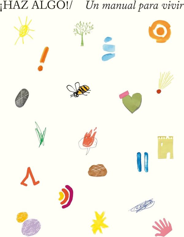 HAZ ALGO - UN MANUAL PARA VIVIR
