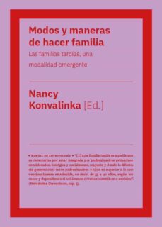 MODOS Y MANERAS DE HACER FAMILIA. Las familias tardias, una modalidad emergente
