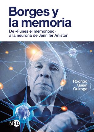 BORGES Y LA MEMORIA. DE FUNES EL MEMORIOSO A LA NEURONA DE JENNIFER ANISTON