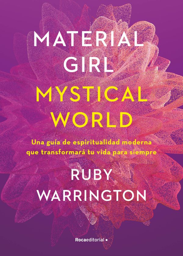 MATERIAL GIRL MYSTICAL WORLD. Una guia de espiritual moderna que transformara tu vida para siempre