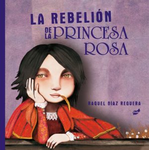 LA REBELIÓN DE LA PRINCIPE DE LA ROSA