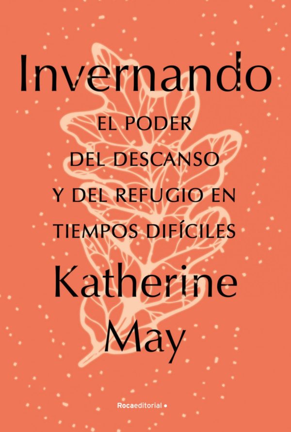 INVERNANDO. EL PODER DEL DESCANSO Y DEL REFUGIO EN TIEMPOS DIFICILES