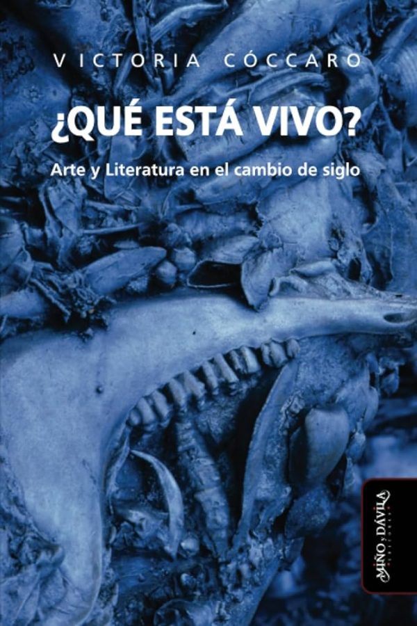 ¿QUE ESTÁ VIVO? - Arte y literatura en el cambio de siglo