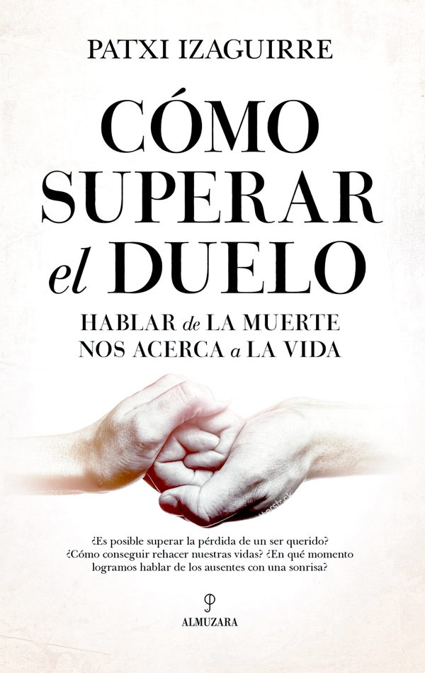 COMO SUPERAR EL DUELO - HABLAR DE LA MUERTE NOS ACERCA A LA VIDA