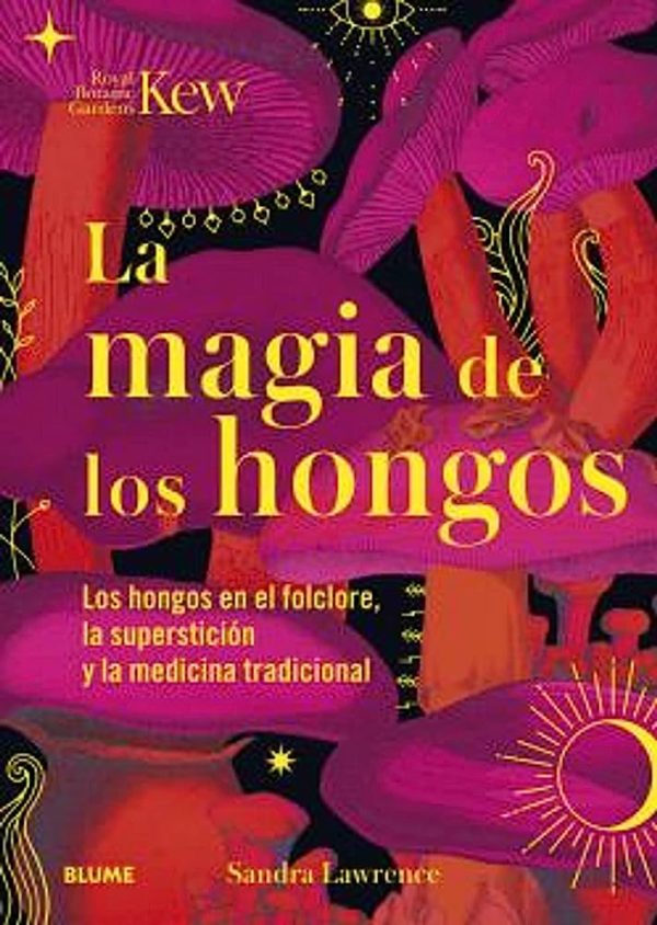 LA MAGIA DE LOS HONGOS - Los hongos en el folclore, la superstición y la medicina tradicional