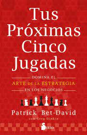 TUS PRÓXIMAS CINCO JUGADAS - DOMINA EL ARTE DE LA ESTRATEGIA EN LOS NEGOCIOS