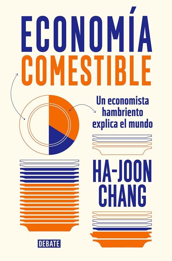 ECONOMIA COMESTIBLE - Un economista hambriento explica el mundo