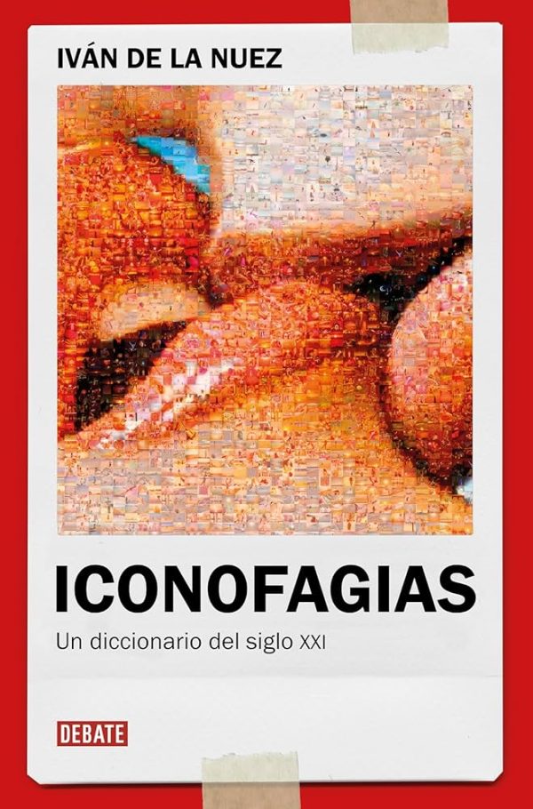 ICONOFAGIAS - UN DICCIONARIO DEL SIGLO XXI