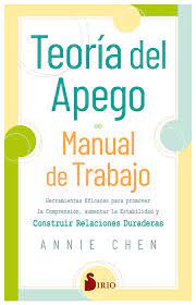 TEORIA DEL APEGO MANUAL DE TRABAJO - Herramientas eficaces para promover la Comprensión, aumentar la estabilidad y construir relaciones duraderas