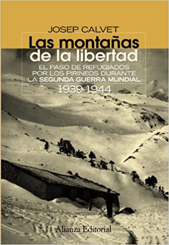 LAS MONTAÑAS DE LA LIBERTAD - El paso de refugiados por los Pirineos durante la Segunda Guerra Mundial