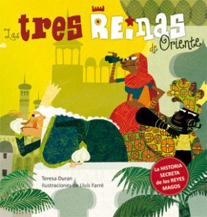 LAS TRES REINAS DE ORIENTE - LA HISTORIA SECRETA D ELOS REYES MAGOS