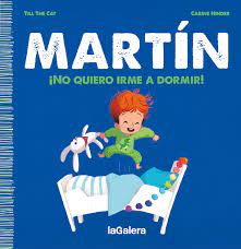 MARTIN ¡NO QUIERO IRME A DORMIR!