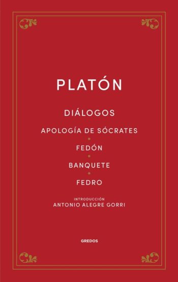 DIALOGOS APOLOGIA DE SOCRATES; FEDON; BANQUETE; FEDRO