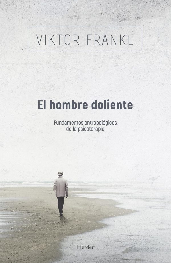 EL HOMBRE DOLIENTE - Fundamentos antropológicos de la psicoterapia