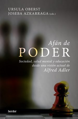 AFAN DE PODER - SOCIEDAD, SALUD MENTAL Y EDUCACIÓN DESDE UNA VISIÓN ACTUAL DE ALFRED ADLER