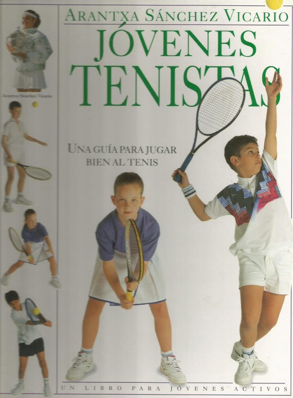 JÓVENES TENISTAS - UNA GUIA PARA JUGAR BIEN AL TENIS