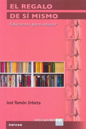 EL REGALO DE SI MISMO,EL-EDUCARNOS PARA EDUCAR