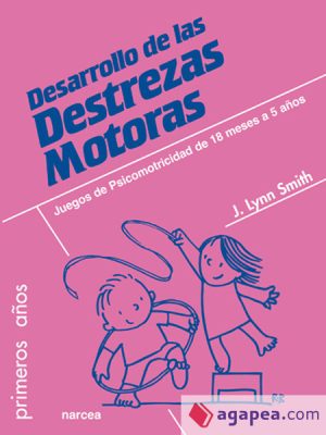 DESARROLLO DE LAS DESTREZAS MOTORAS. Juegos de Psicomotricidad de 18 meses a 5 años
