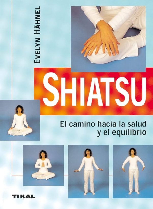 SHIATSU: EL CAMINO HACIA LA SALUD Y EL EQUILIBRIO