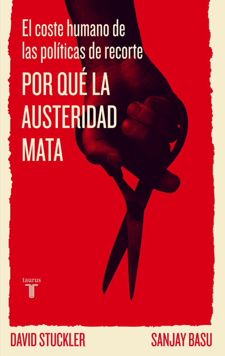POR QUE LA AUSTERIDAD MATA - El coste humano de las políticas de recorte