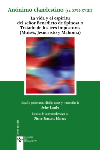 VIDA Y EL ESPIRITU DEL SEÑOR BENEDICTO DE SPINOSA O TRATADO DE LOS TRES IMPOSTORES (MOISES, JESUCRITO Y MAHOMA)
