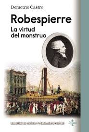 ROBESPIERRE. LA VIRTUD DEL MONSTRUO