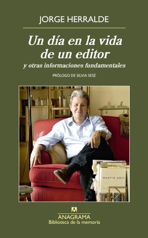 UN DIA EN LA VIDA DE UN EDITOR Y OTRAS INFORMACIONES FUNDAMENTALES