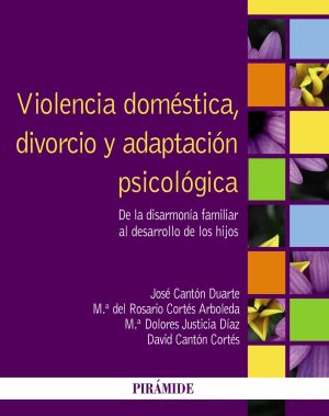 VIOLENCIA DOMESTICA, DIVORCIO Y ADAPTACION PSICOLOGICA - DE LA DISARMONIA FAMILIAR AL DESARROLLO DE LOS HIJOS