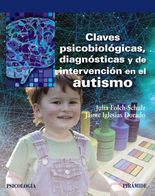 CLAVES PSICOBIOLÓGICAS DIAGNÓSTICAS Y DE INTERVENCIÓN EN EL AUTISMO